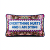 Everything Hurts Needlepoint Pillow - Liza Pruitt