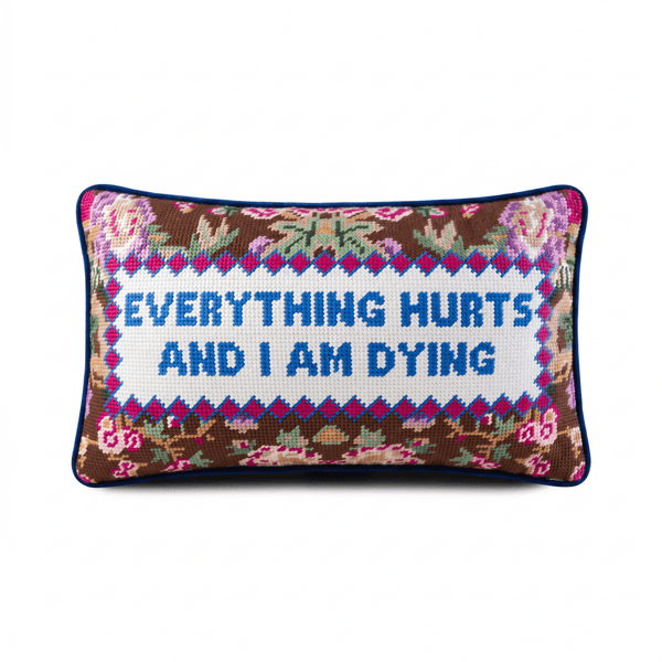 Everything Hurts Needlepoint Pillow - Liza Pruitt