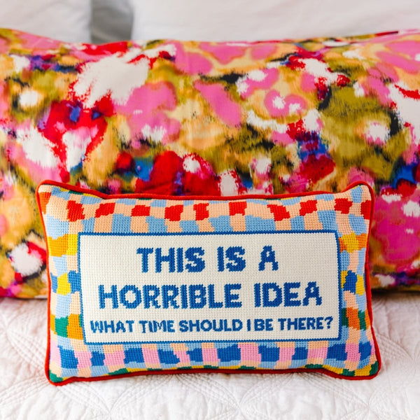 Horrible Idea Needlepoint Pillow - Liza Pruitt