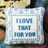 Love That for You Needlepoint Pillow - Liza Pruitt