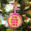 Needlepoint Ornament - Unsubscribe - Liza Pruitt