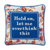 Overthink Needlepoint Pillow - Liza Pruitt