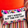 Ain't Nobody Needlepoint Pillow - Liza Pruitt
