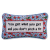 Get What You Get Needlepoint Pillow - Liza Pruitt